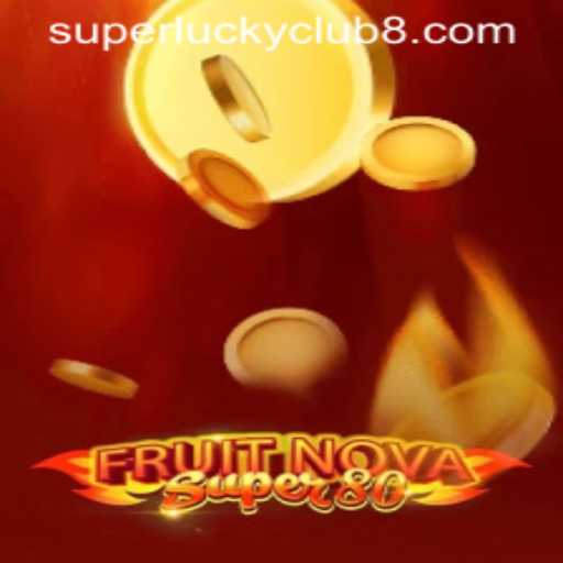 Explore the Exciting World of FruitNovaSuper80 with SuperLuckyClub
