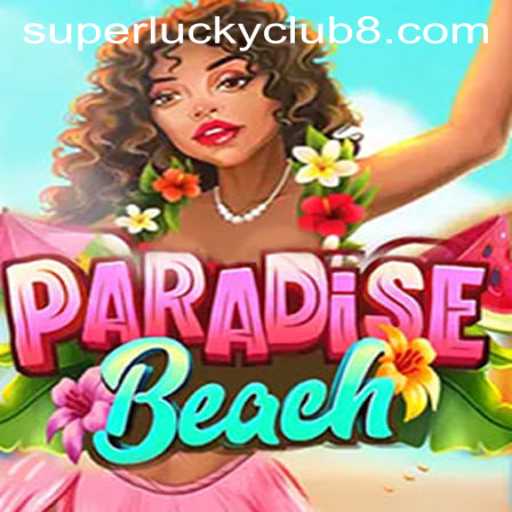 Discover the Exciting World of ParadiseBeach and the Thrill of SuperLuckyClub